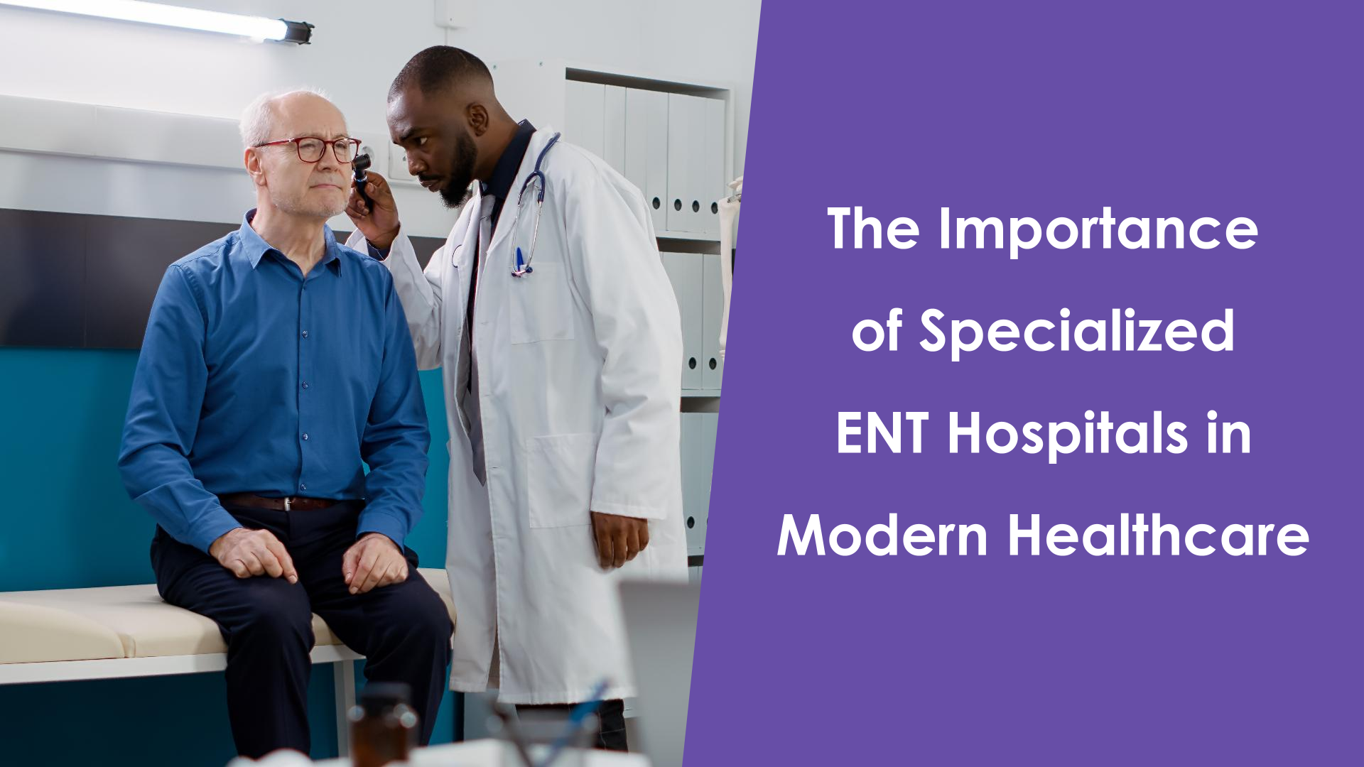 The Importance Of Specialized Ent Hospitals In Modern Healthcare ENT